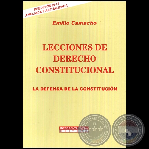 LECCIONES DE DERECHO CONSTITUCIONAL: La defensa de la constitución - Autor: EMILIO CAMACHO - Año 2015